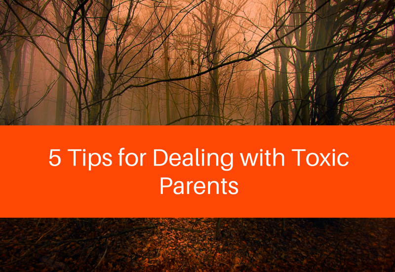 tips for dealing with toxic parents